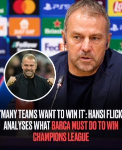 Many teams want to win it’: Hansi Flick analyses what Barca must do to win Champions League