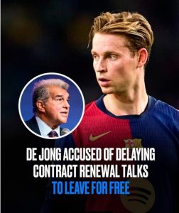 De Jong accused of delaying contract renewal talks to leave for free