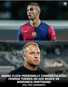 Hansi Flick Hails FERRAN TORRES for his good performances!