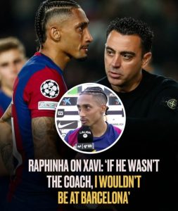 Raphinha on Xavi: ‘If he wasn’t the coach, I wouldn’t be at Barcelona’