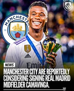 𝗡𝗘𝗪: Manchester City Are Considering Real Madrid’s Eduardo Camavinga for the Summer Window