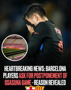 Barcelona players ask for Osasuna game to be post-poned after medical staff pass away